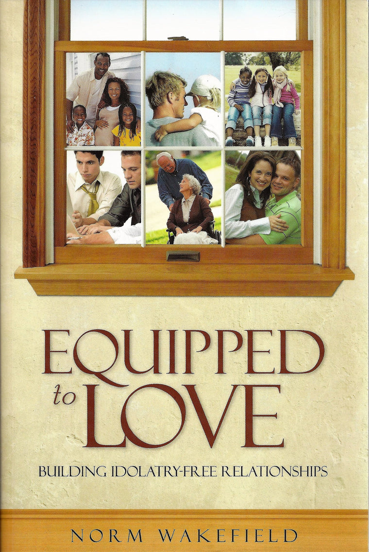 Equipped to Love Idolatry-Free Relationships