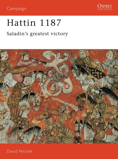 Hattin 1187: Saladin's greatest victory (Campaign, 19)