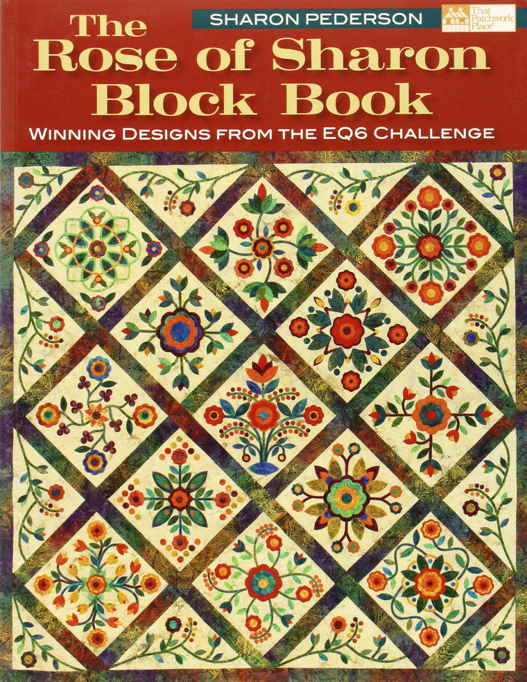 The Rose of Sharon Block Book: Winning Designs from the EQ6 Challenge