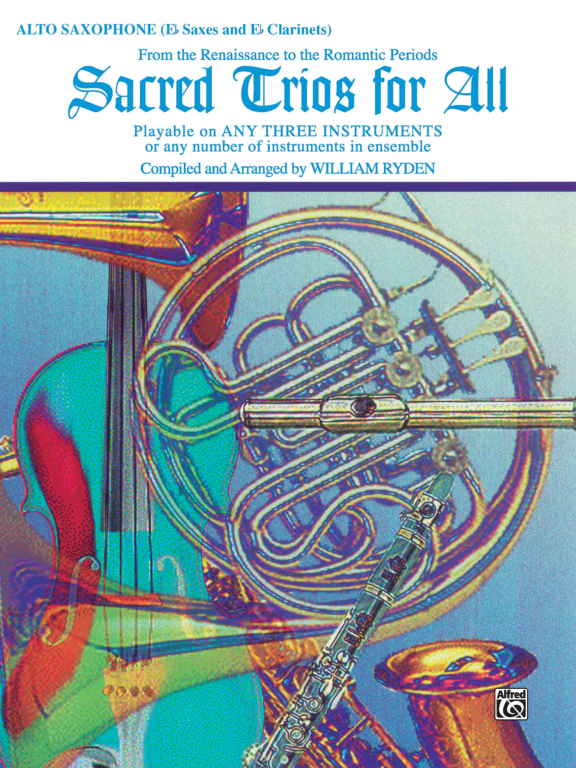 Sacred Trios for All (From the Renaissance to the Romantic Periods): Alto Saxophone (E-flat Saxes & E-flat Clarinets) (For All Series)