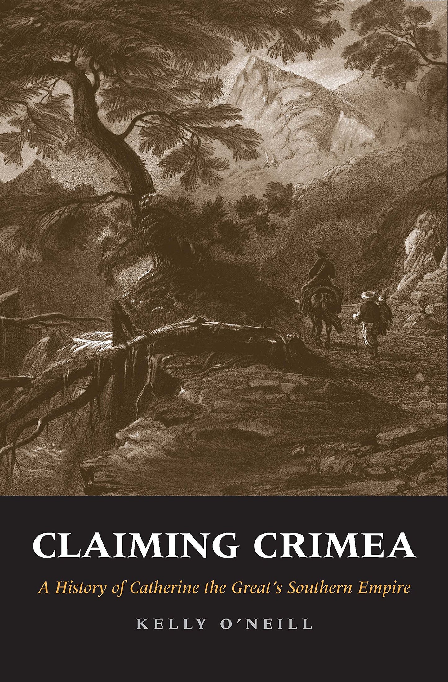 Claiming Crimea: A History of Catherine the Greats Southern