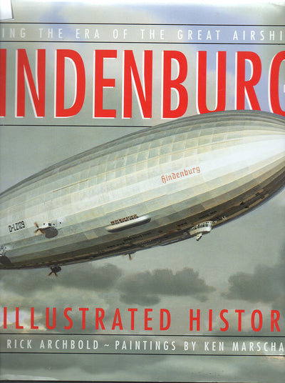 Hindenburg: An Illustrated History by Archbold, Rick