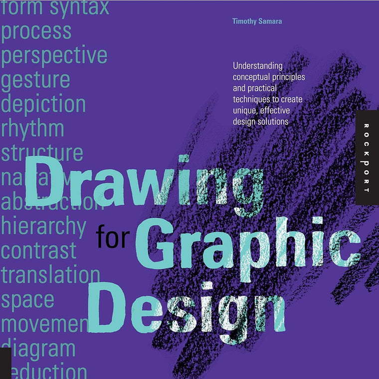 Drawing for Graphic Design: Understanding Conceptual Principles and Practical Techniques to Create Unique, Effective Design Solutions