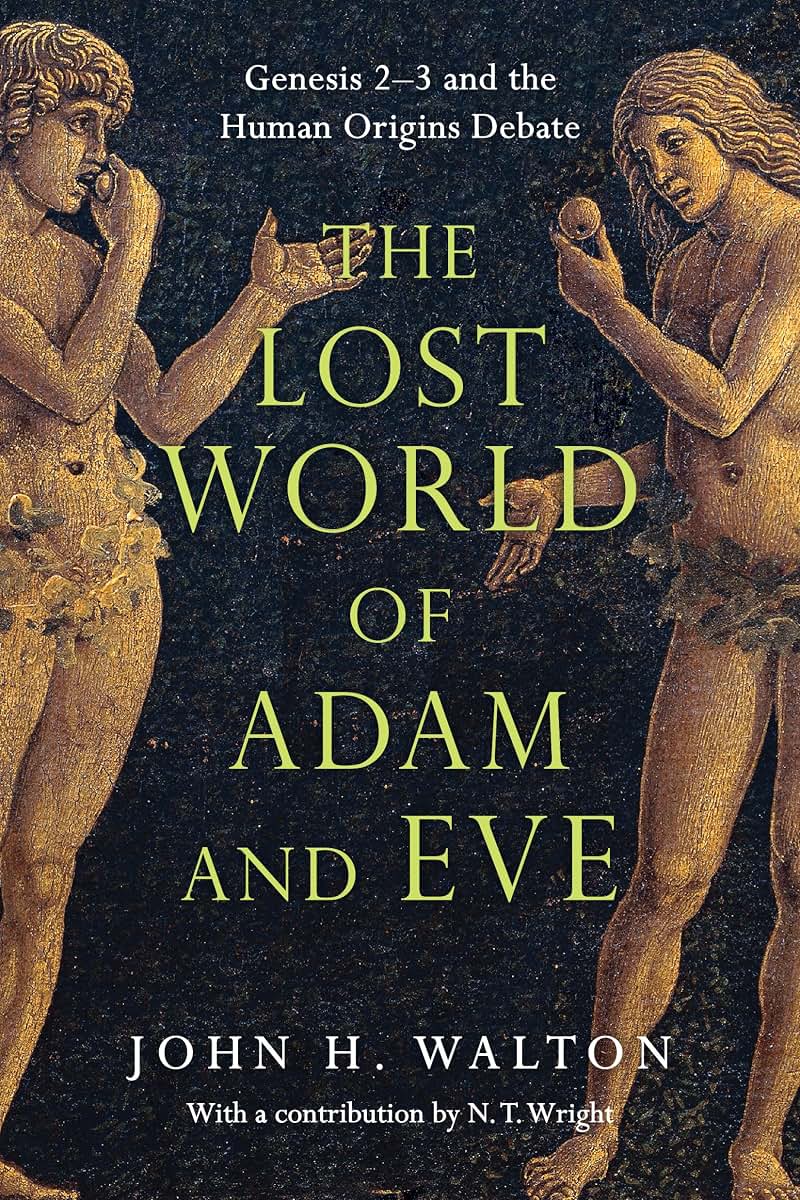 The Lost World of Adam and Eve: Genesis 2-3 and the Human Origins Debate (Volume 1) (The Lost World Series)