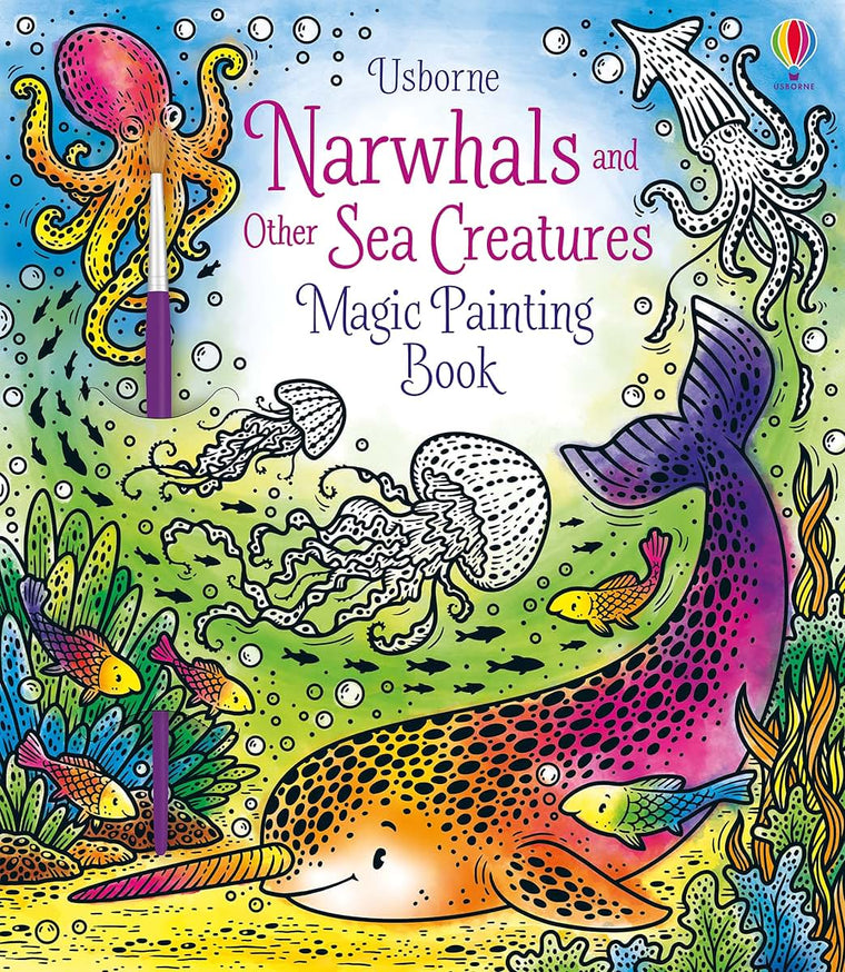 Narwhals and Other Sea Creatures Magic Painting Book: Brush Water Over Pictures to Reveal Colors - For Kids (Ages 5-8)