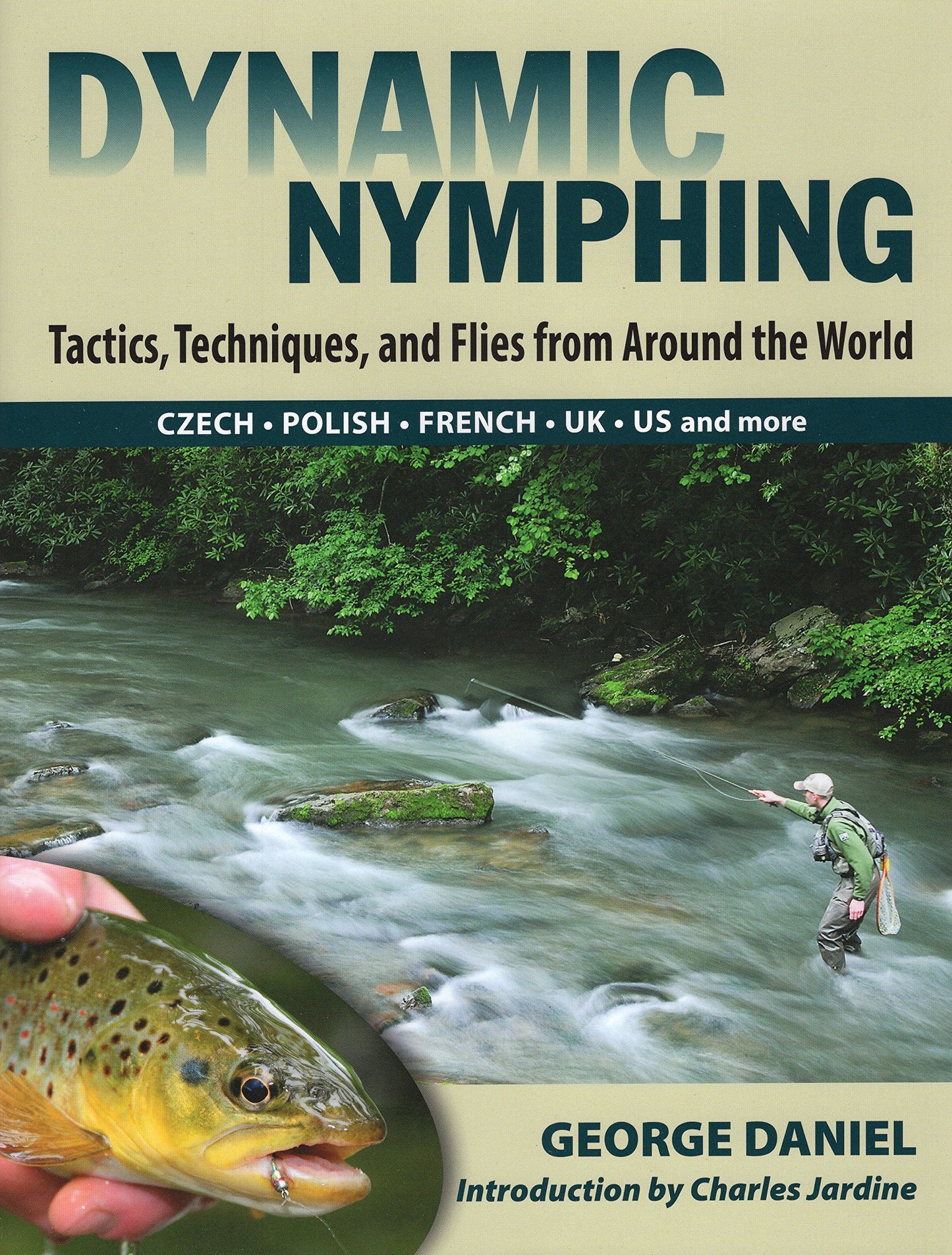 Dynamic Nymphing: Tactics, Techniques, and Flies from Around