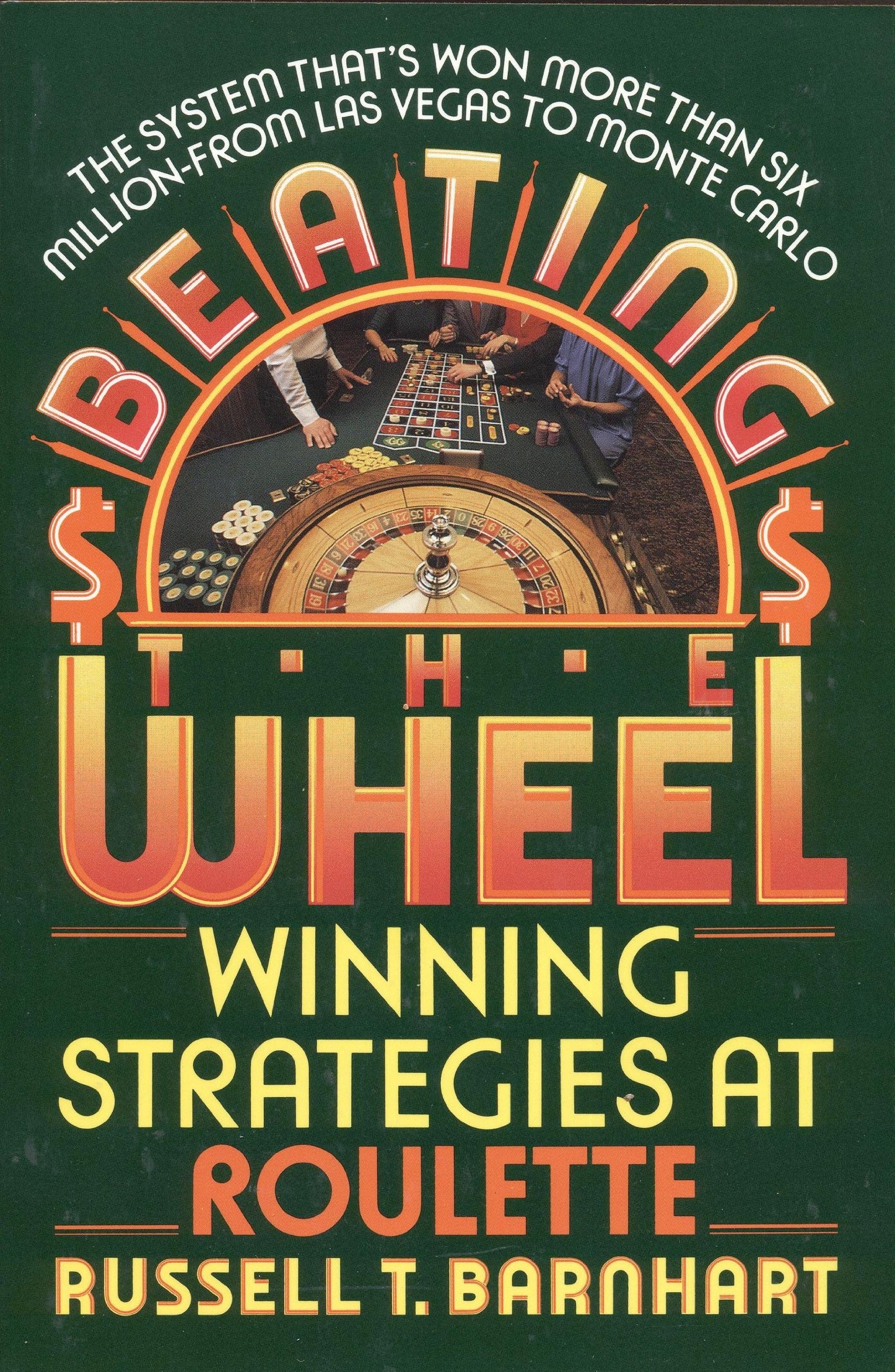 Beating the Wheel: The System That Has Won over Six Million Dollars from Las Vegas to Monte Carlo