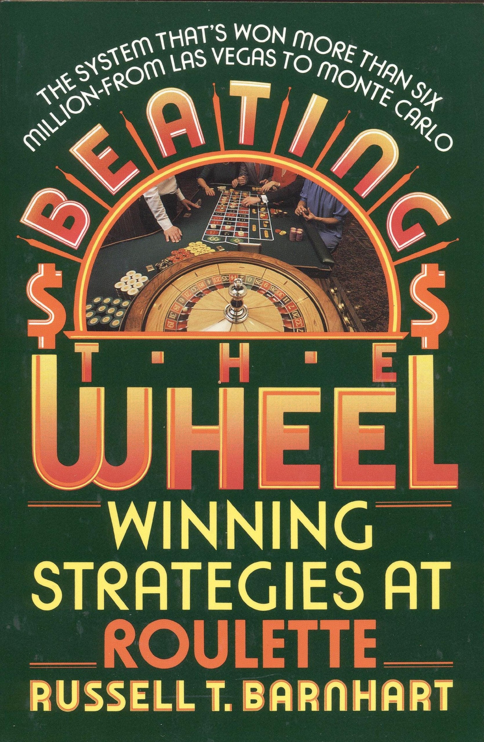 Beating the Wheel: The System That Has Won over Six Million Dollars from Las Vegas to Monte Carlo