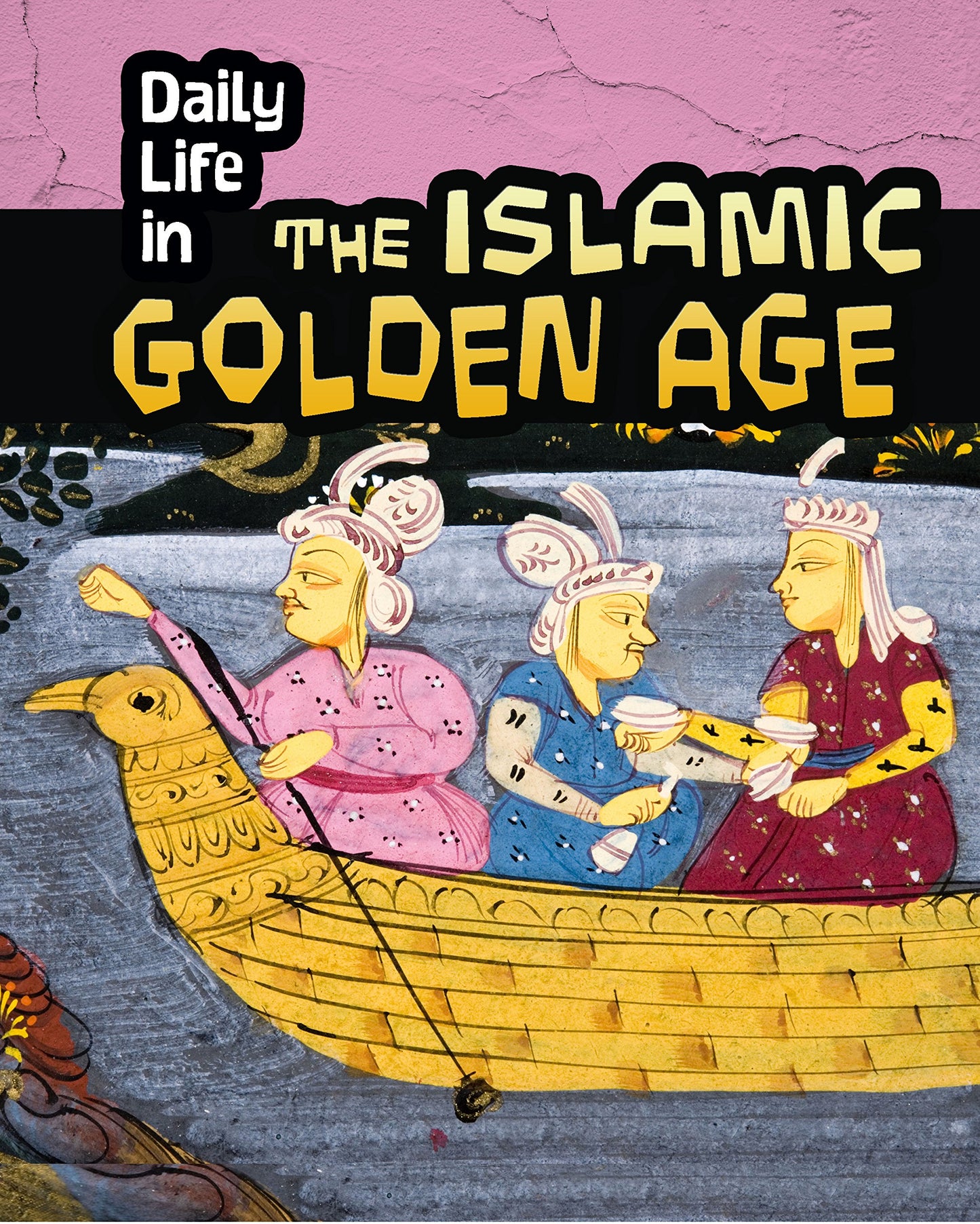 Daily Life in the Islamic Golden Age (Daily Life in Ancient