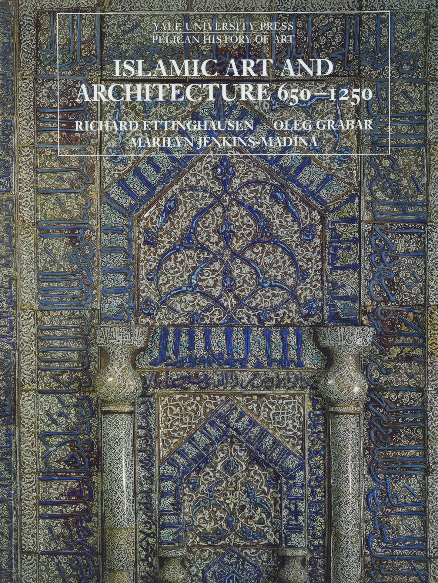 Islamic Art and Architecture 650-1250 by Richard Ettinghause