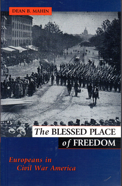 The Blessed Place of Freedom: Europeans in Civil War America