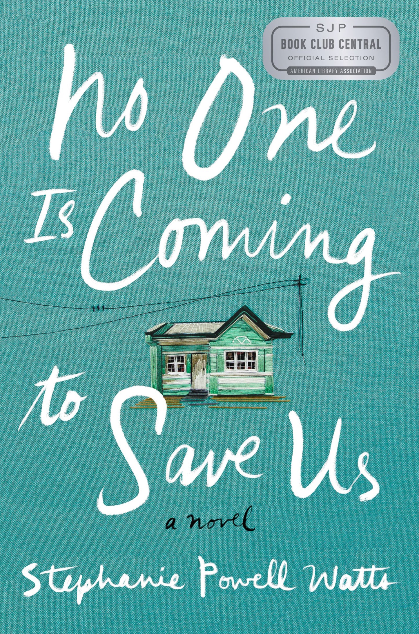 No One Is Coming to Save Us: A Novel by Watts, Stephanie Pow