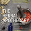 The Herbal Apothecary: 100 Medicinal Herbs and How to Use Them