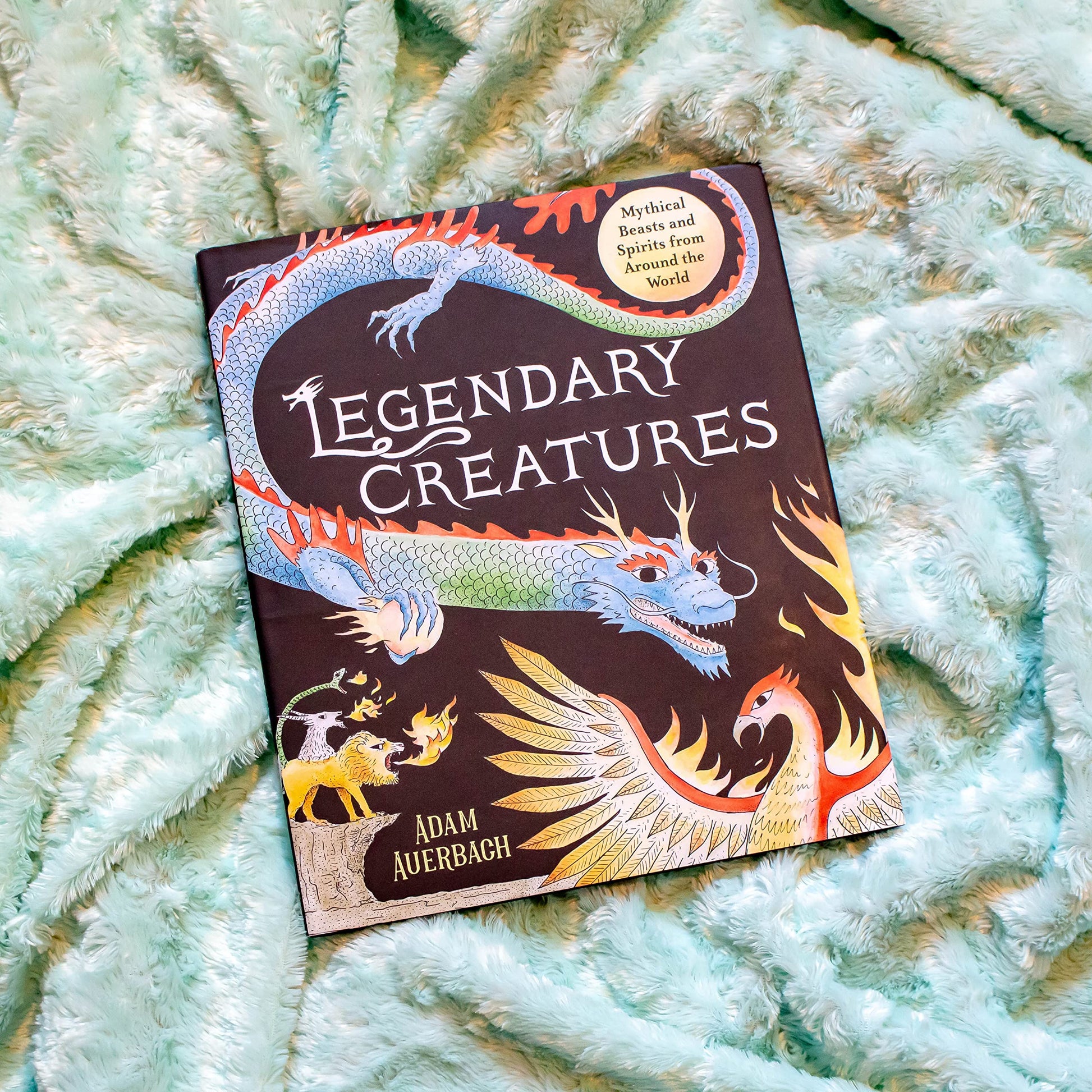 Legendary Creatures: Mythical Beasts and Spirits from Around the World