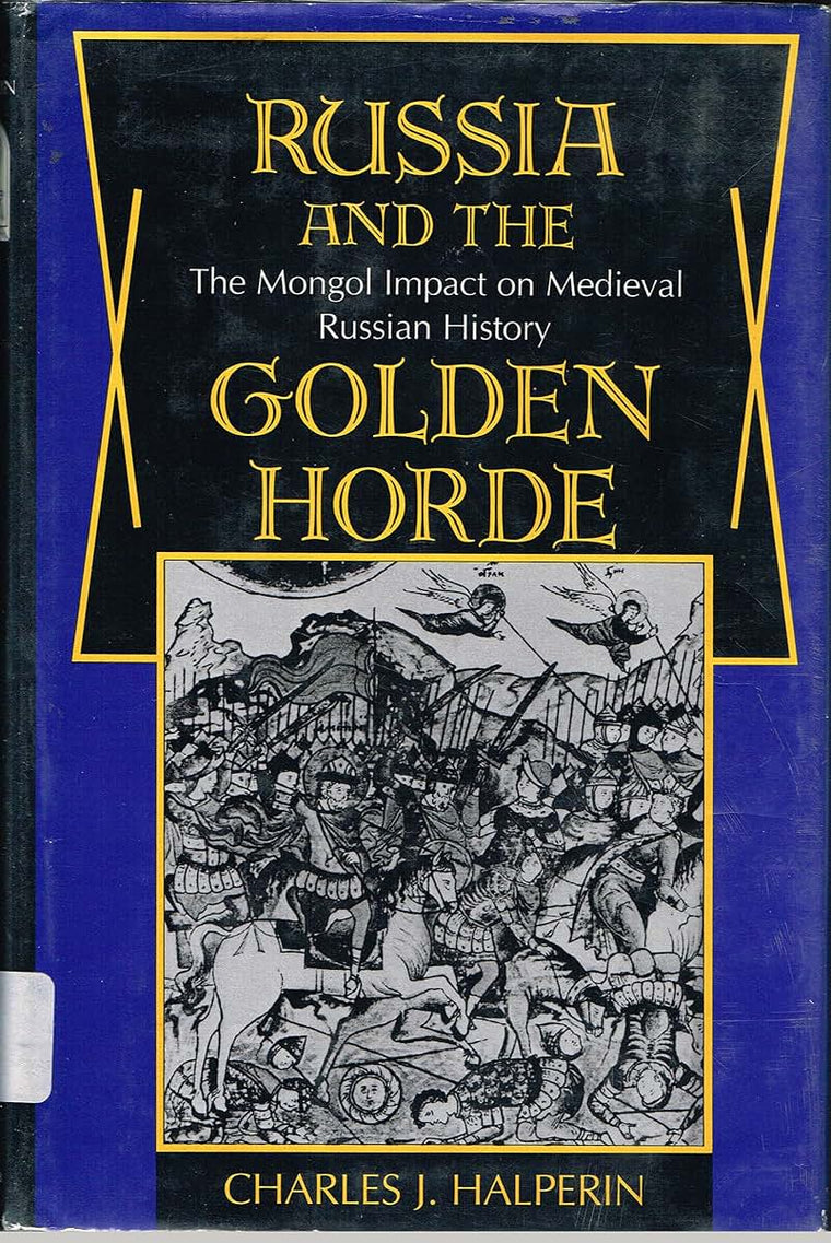 Russia and the Golden Horde: The Mongol Impact on Medieval R