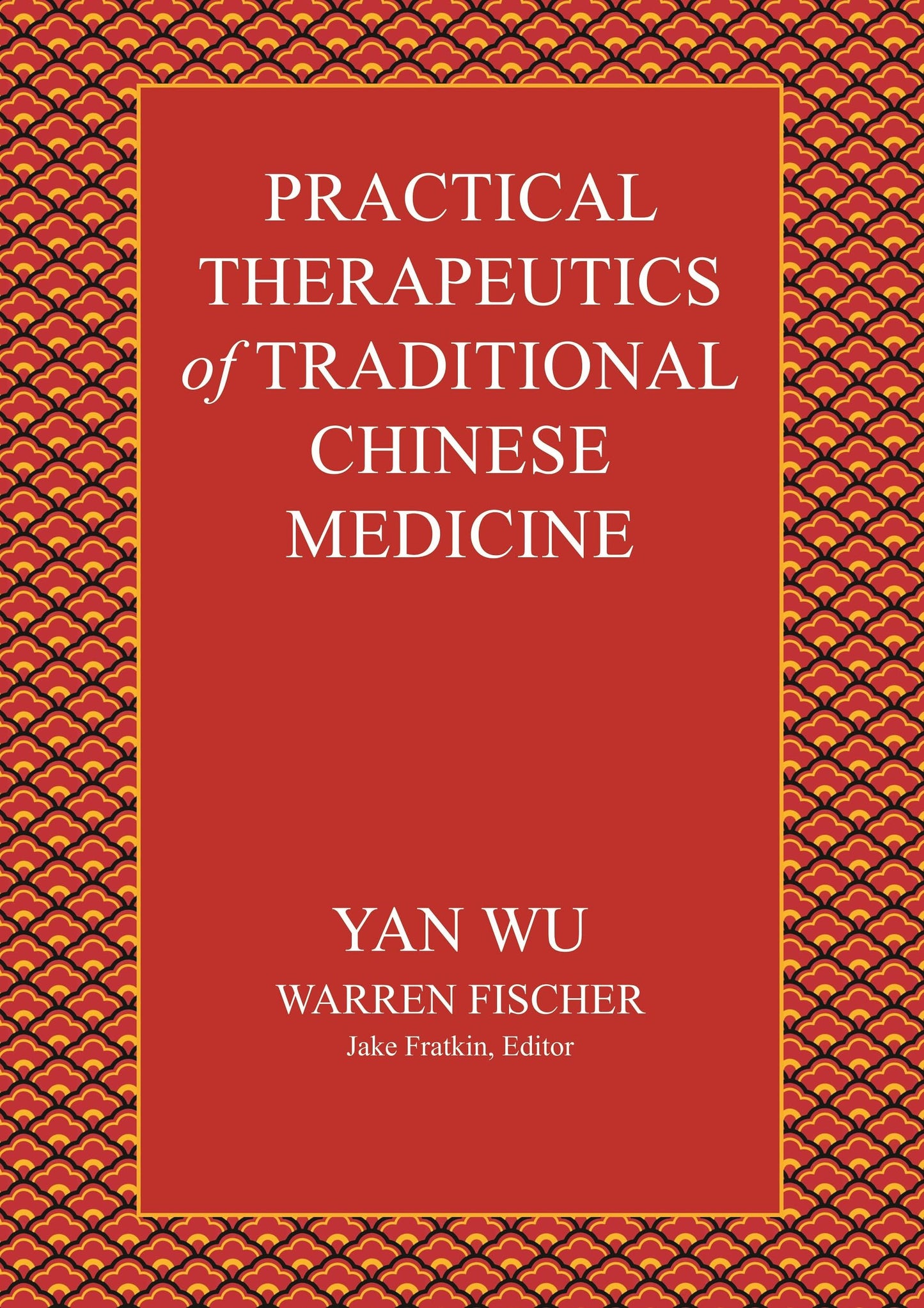 Practical Therapeutics of Traditional Chinese Medicine