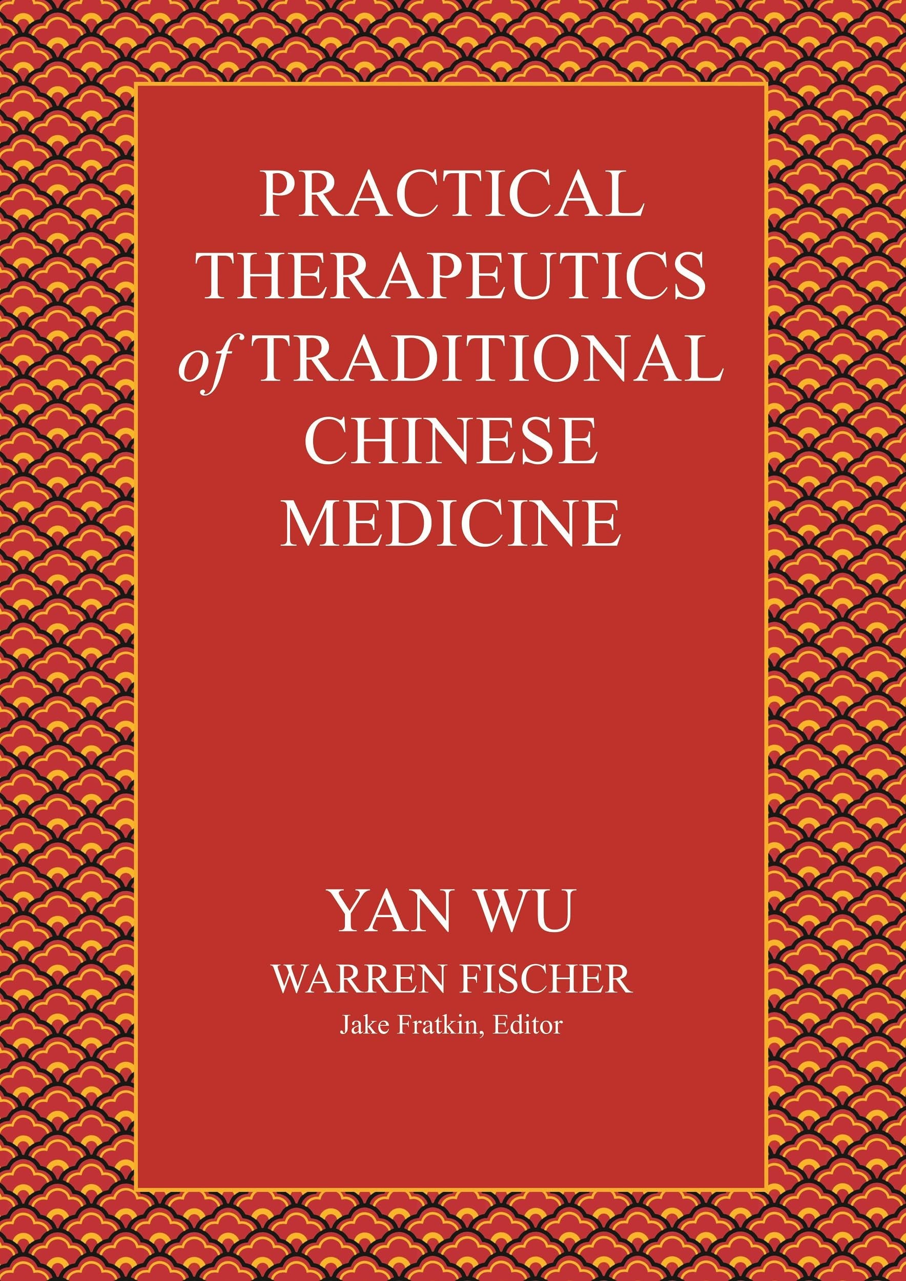 Practical Therapeutics of Traditional Chinese Medicine