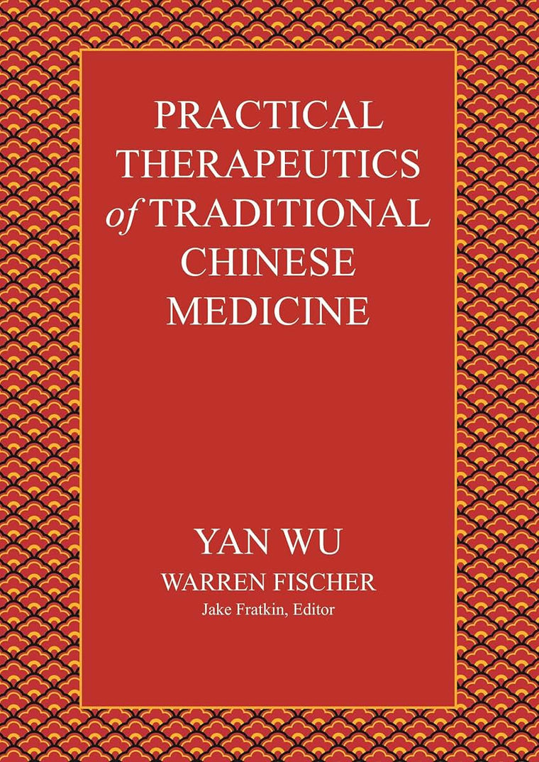 Practical Therapeutics of Traditional Chinese Medicine