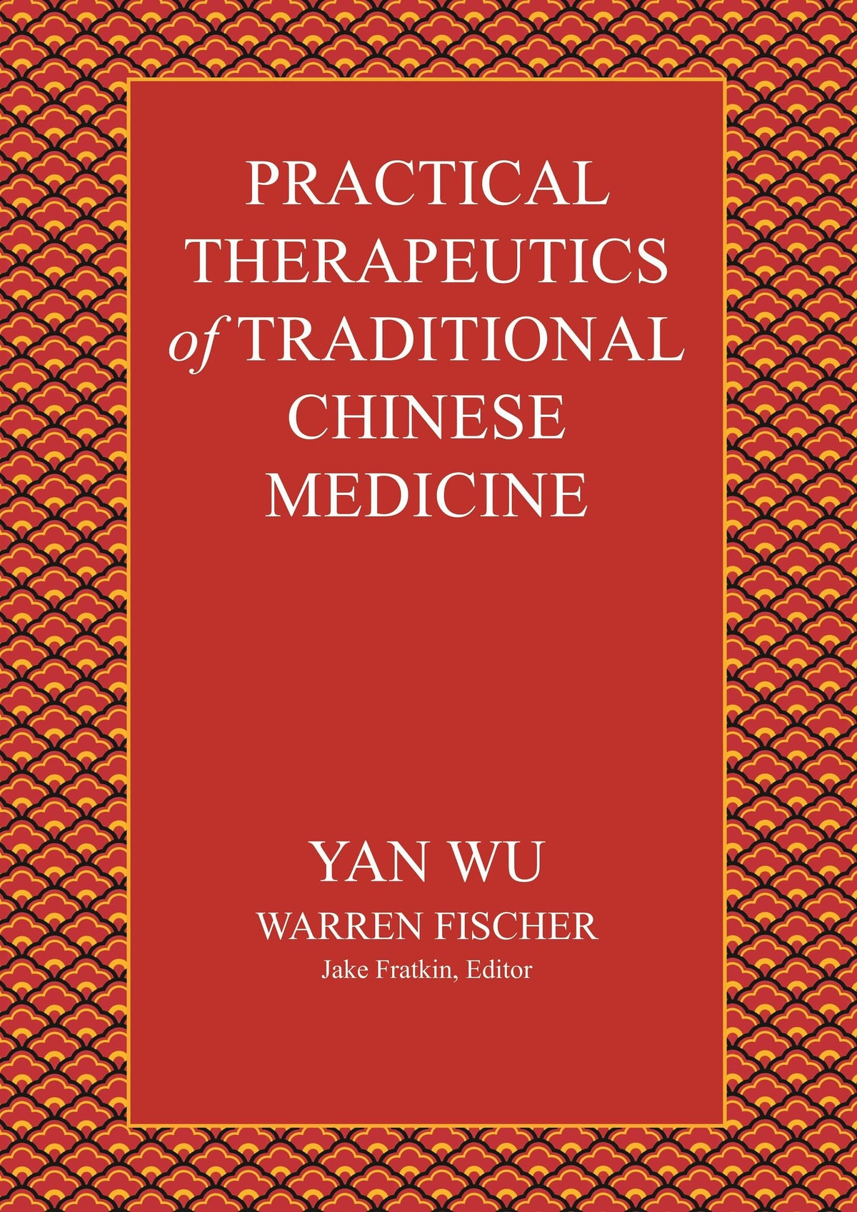 Practical Therapeutics of Traditional Chinese Medicine