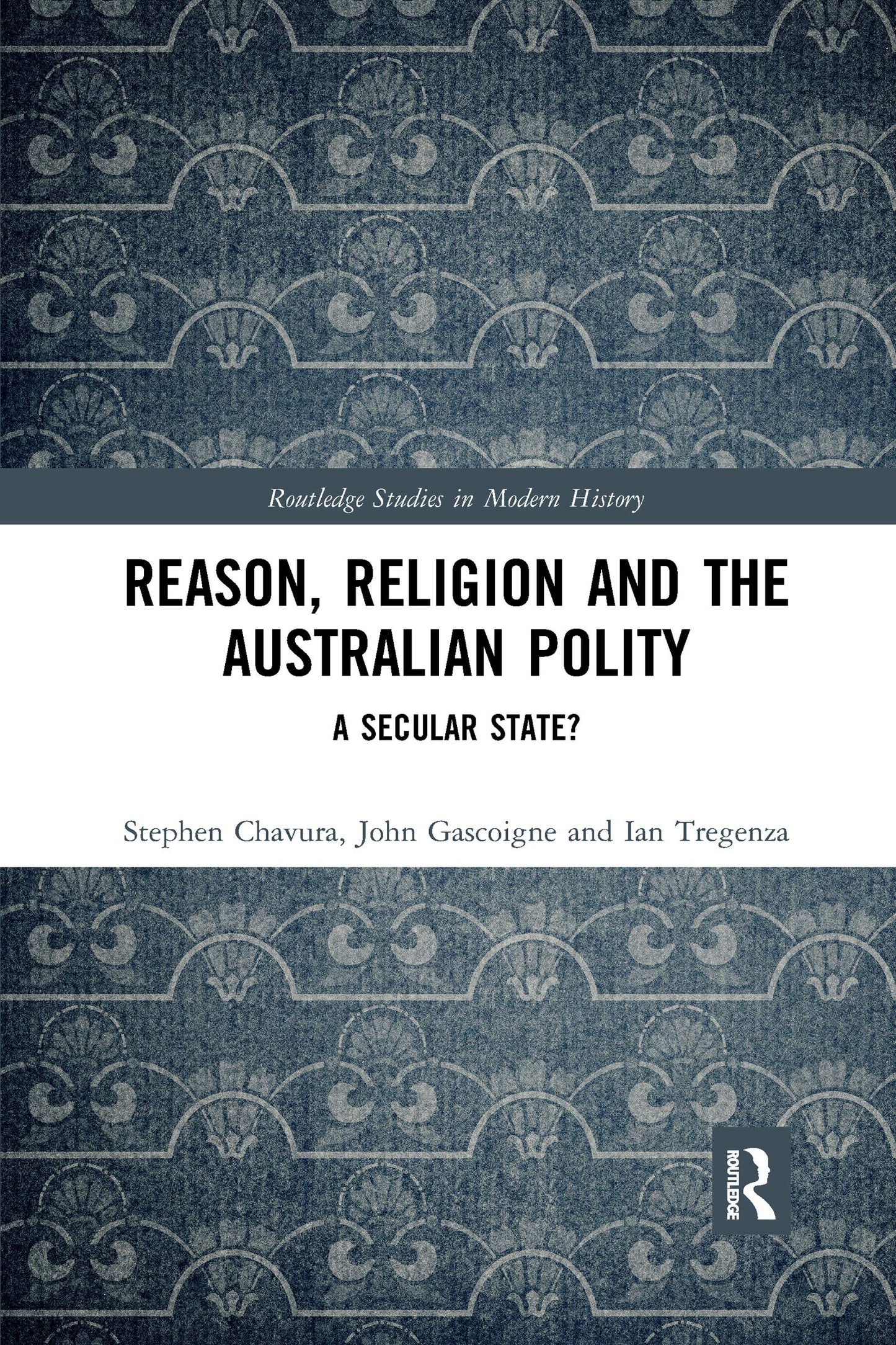 Reason, Religion and the Australian Polity (Routledge Studies in Modern History)