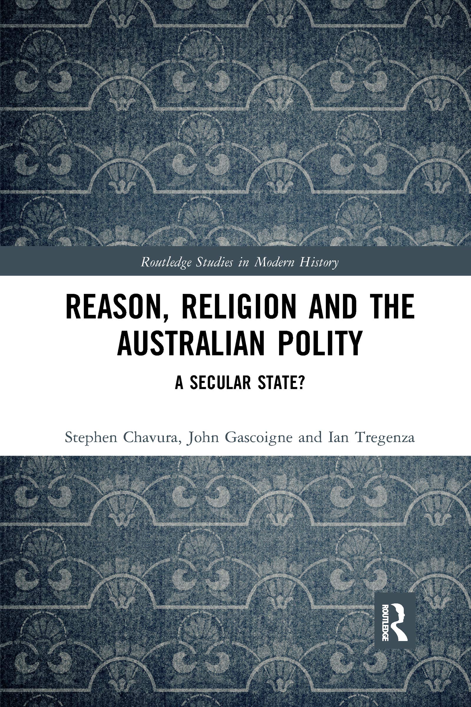 Reason, Religion and the Australian Polity (Routledge Studies in Modern History)