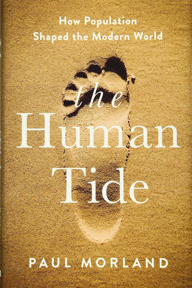 The Human Tide: How Population Shaped the Modern World