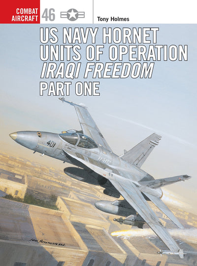 US Navy Hornet Units of Operation Iraqi Freedom (Part One) (Combat Aircraft, 46)