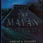 The Mayan Prophecies : Unlocking the Secrets of a Lost Civilization
