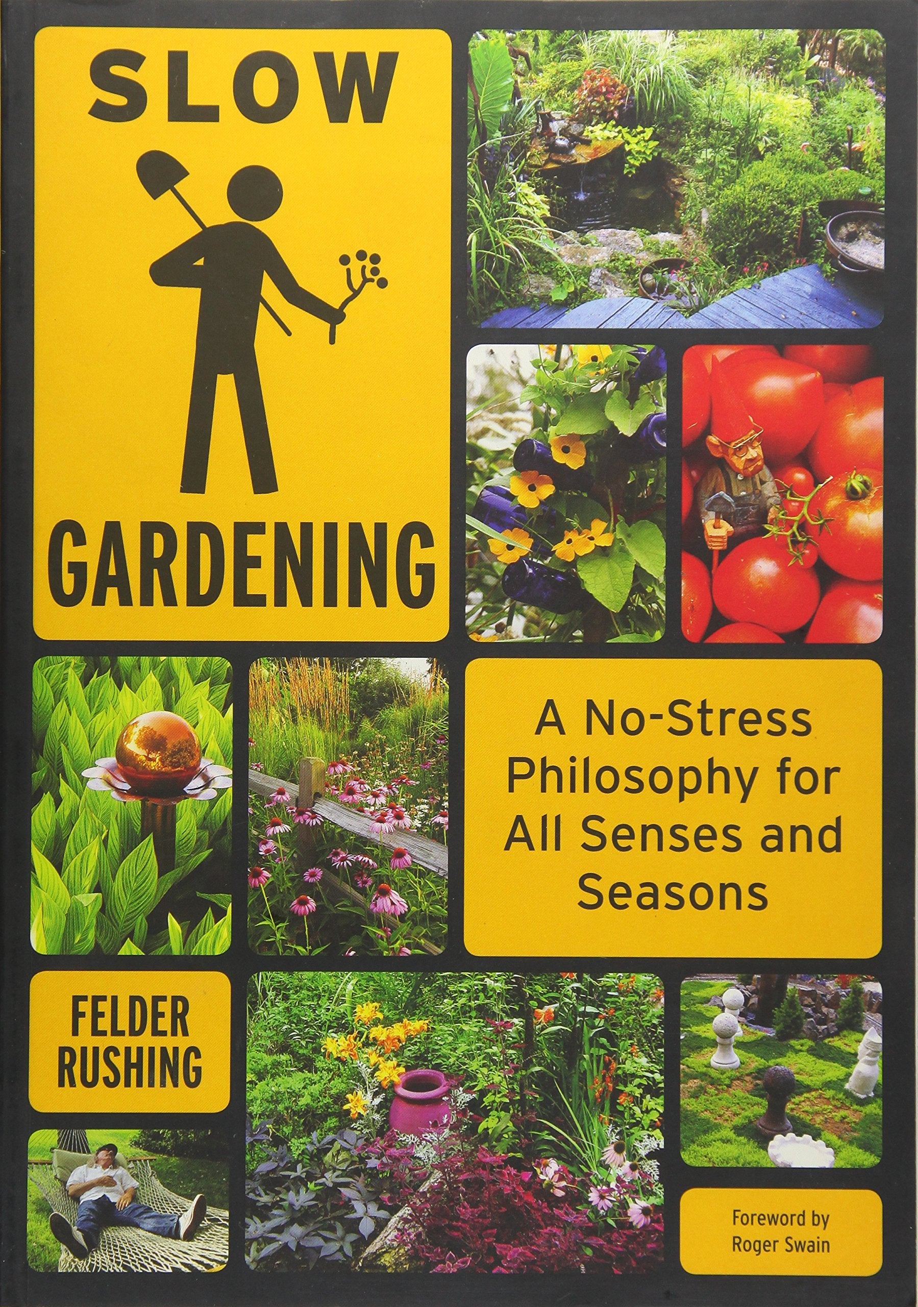 Slow Gardening: A No-Stress Philosophy for All Senses and All Seasons