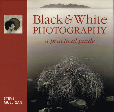 Black & White Photography: A Practical Guide