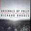 Arsenals of Folly: The Making of the Nuclear Arms Race