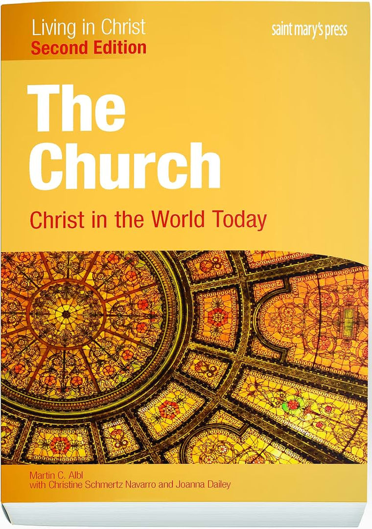 The Church: Christ in the World Today (Second Edition) Student Text (Living in Christ)