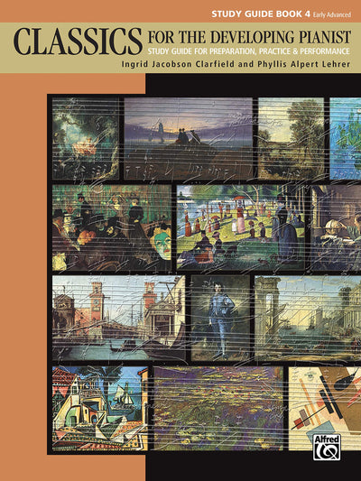Classics for the Developing Pianist, Study Guide, Bk 4: Study Guide for Preparation, Practice & Performance (Classics for the Developing Pianist, Bk 4)