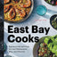 East Bay Cooks: Signature Recipes from the Best Restaurants, Bars, and Bakeries