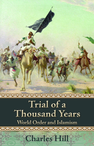 Trial of a Thousand Years: World Order and Islamism (Hoover Institution Press Publication) (Volume 607)