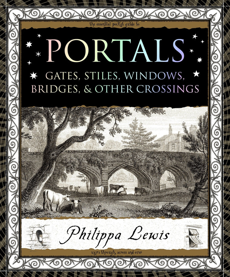 Portals: Gates, Stiles, Windows, Bridges & Other Crossings (Wooden Books, 2)