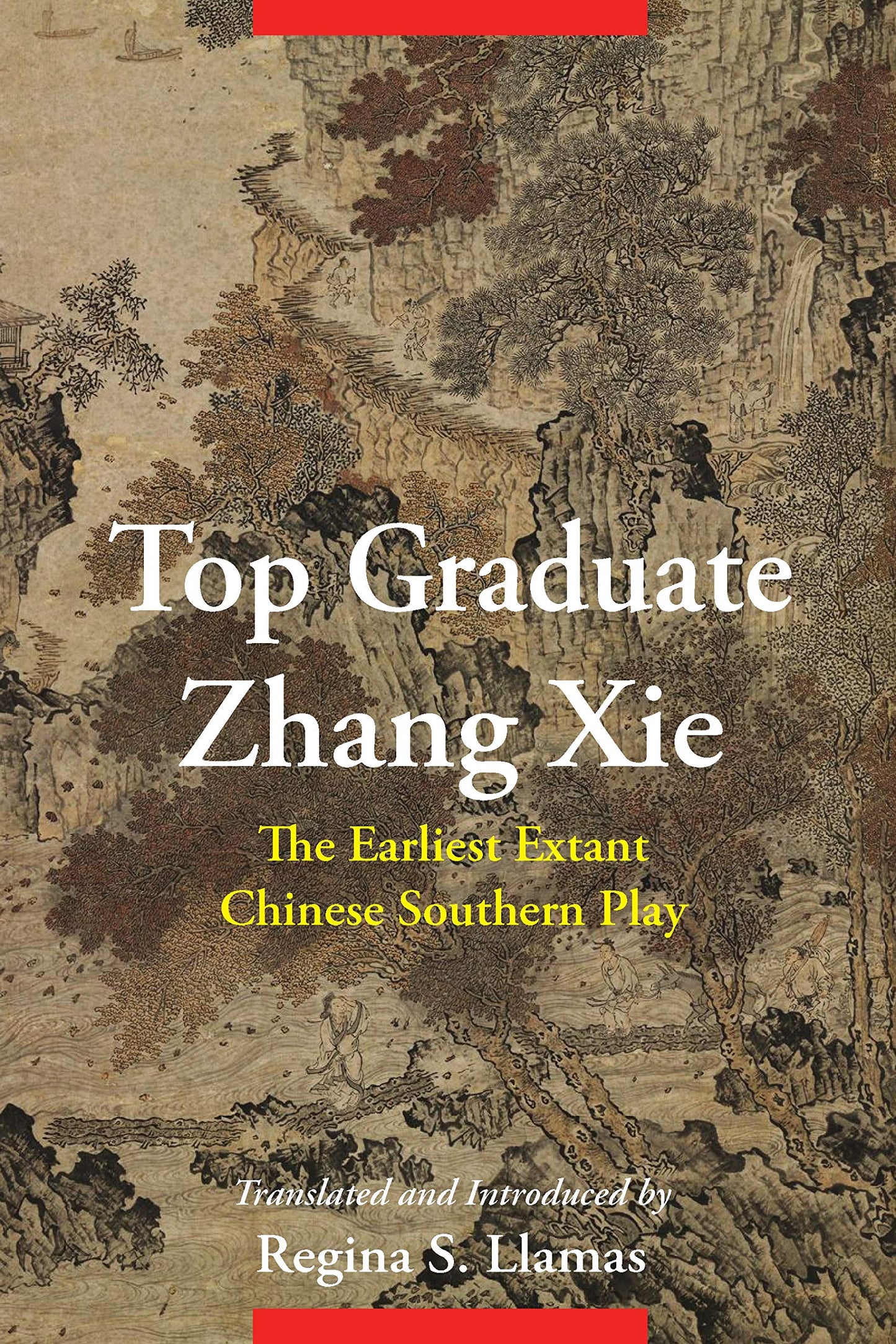 Top Graduate Zhang Xie: The Earliest Extant Chinese Southern Play (Translations from the Asian Classics)