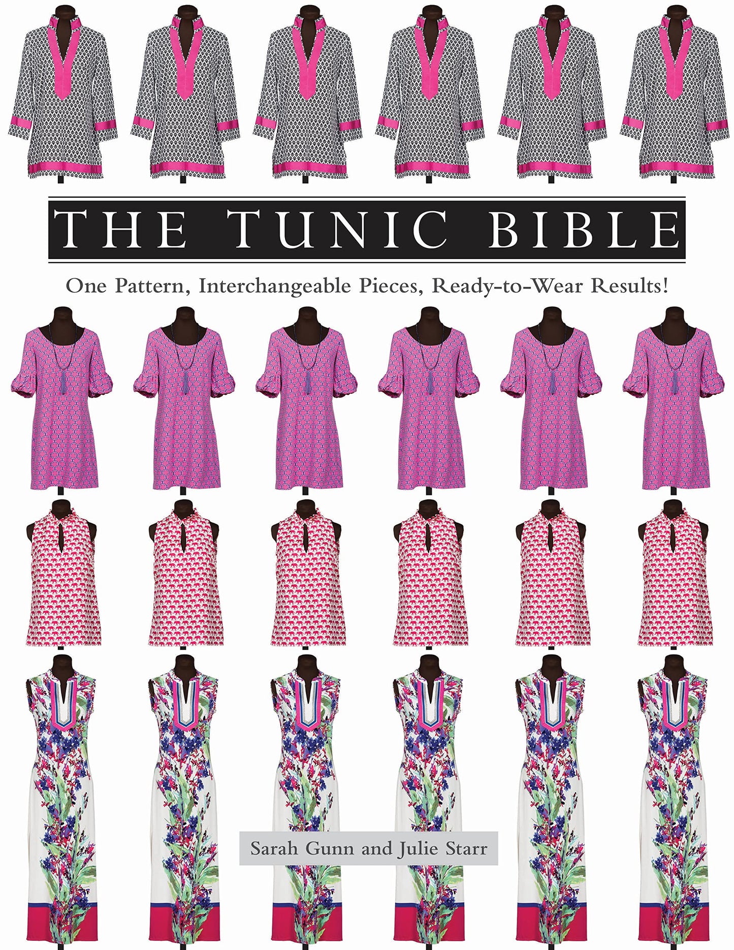 The Tunic Bible: One Pattern, Interchangeable Pieces, Ready-to-Wear Results!