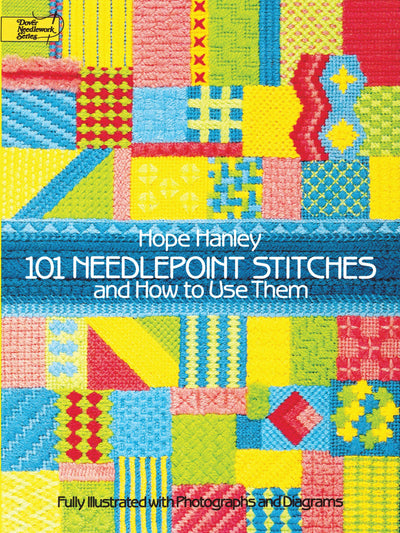 101 Needlepoint Stitches and How to Use Them: Fully Illustrated with Photographs and Diagrams (Dover Crafts: Embroidery & Needlepoint)