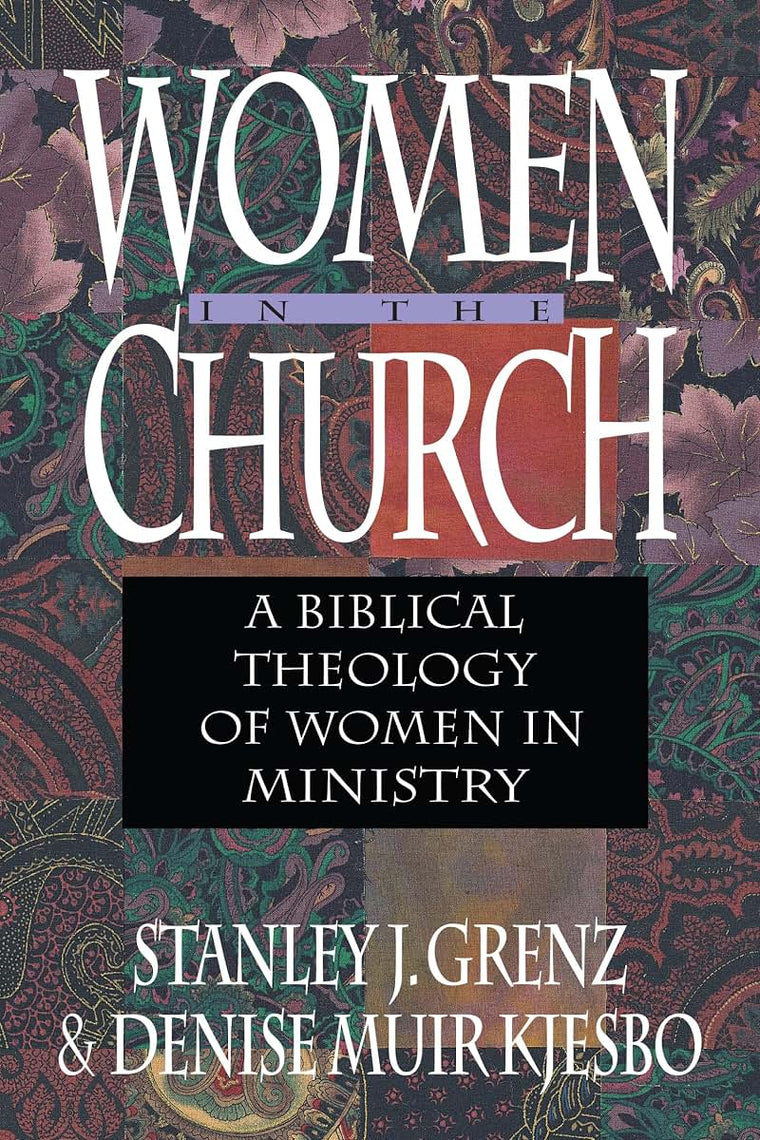 Women in the Church: A Biblical Theology of Women in Ministry