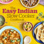 The Easy Indian Slow Cooker Cookbook: Prep-and-Go Restaurant Favorites to Make at Home