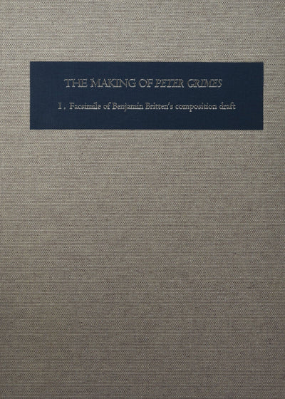 The Making of Peter Grimes [2 volume set]: The Facsimile of Britten's Composition Draft [Two-volume set] (Aldeburgh Studies in Music)