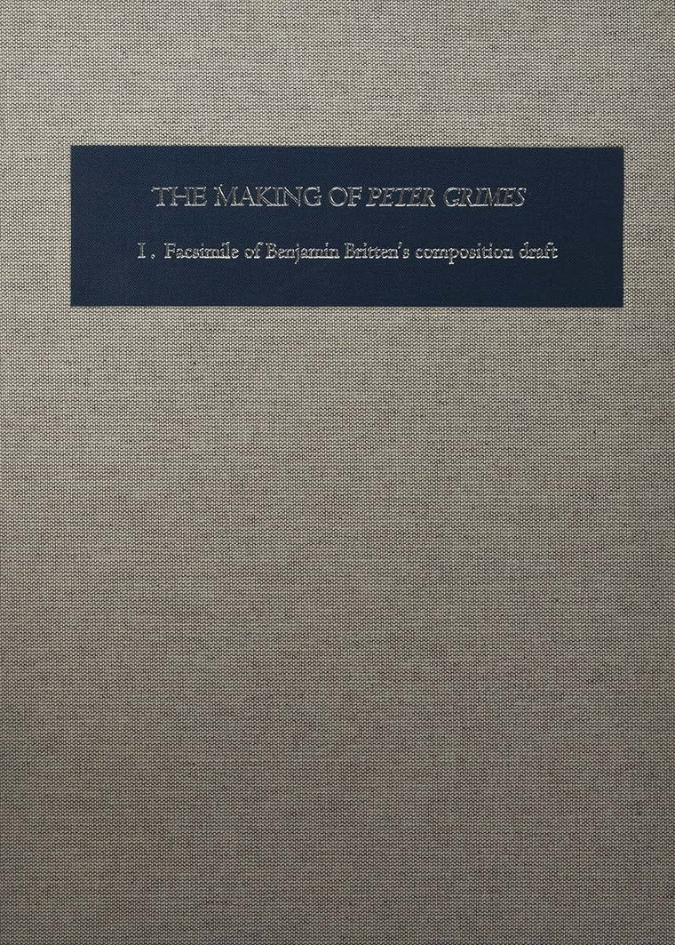 The Making of Peter Grimes [2 volume set]: The Facsimile of Britten's Composition Draft [Two-volume set] (Aldeburgh Studies in Music)