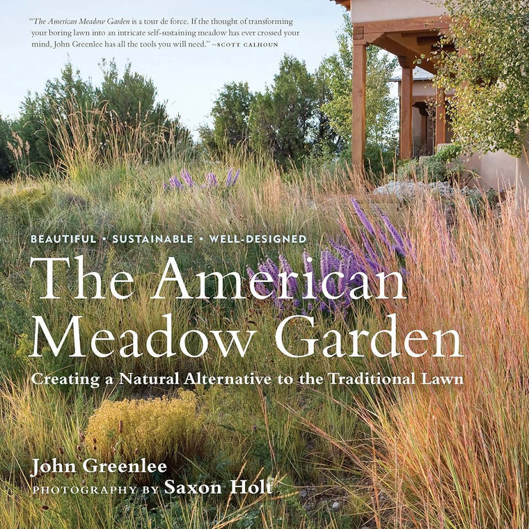 The American Meadow Garden: Creating a Natural Alternative to the Traditional Lawn