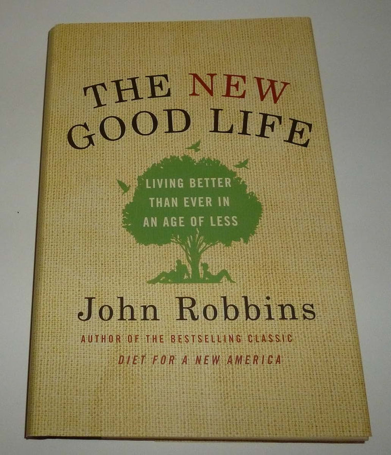 The New Good Life: Living Better Than Ever in an Age of Less