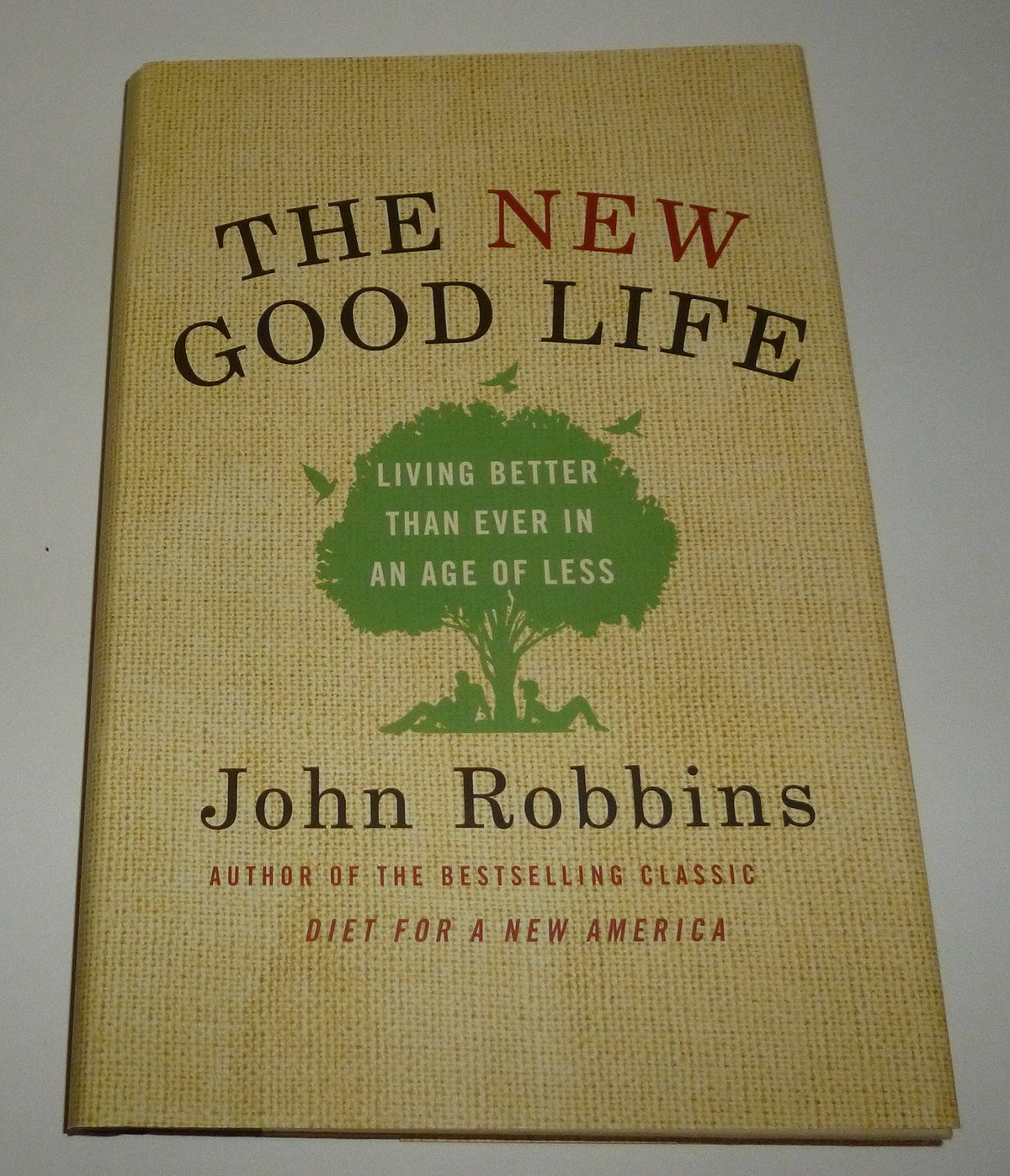 The New Good Life: Living Better Than Ever in an Age of Less