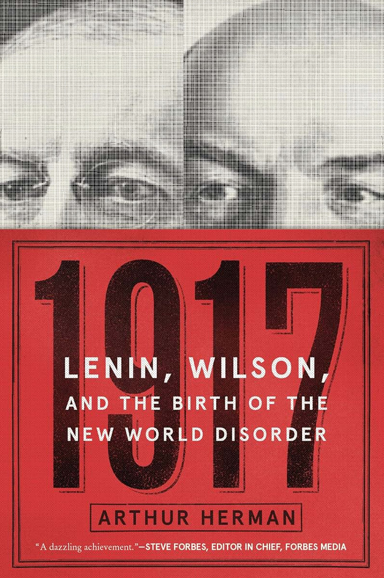 1917: Lenin, Wilson, and the Birth of the New World Disorder