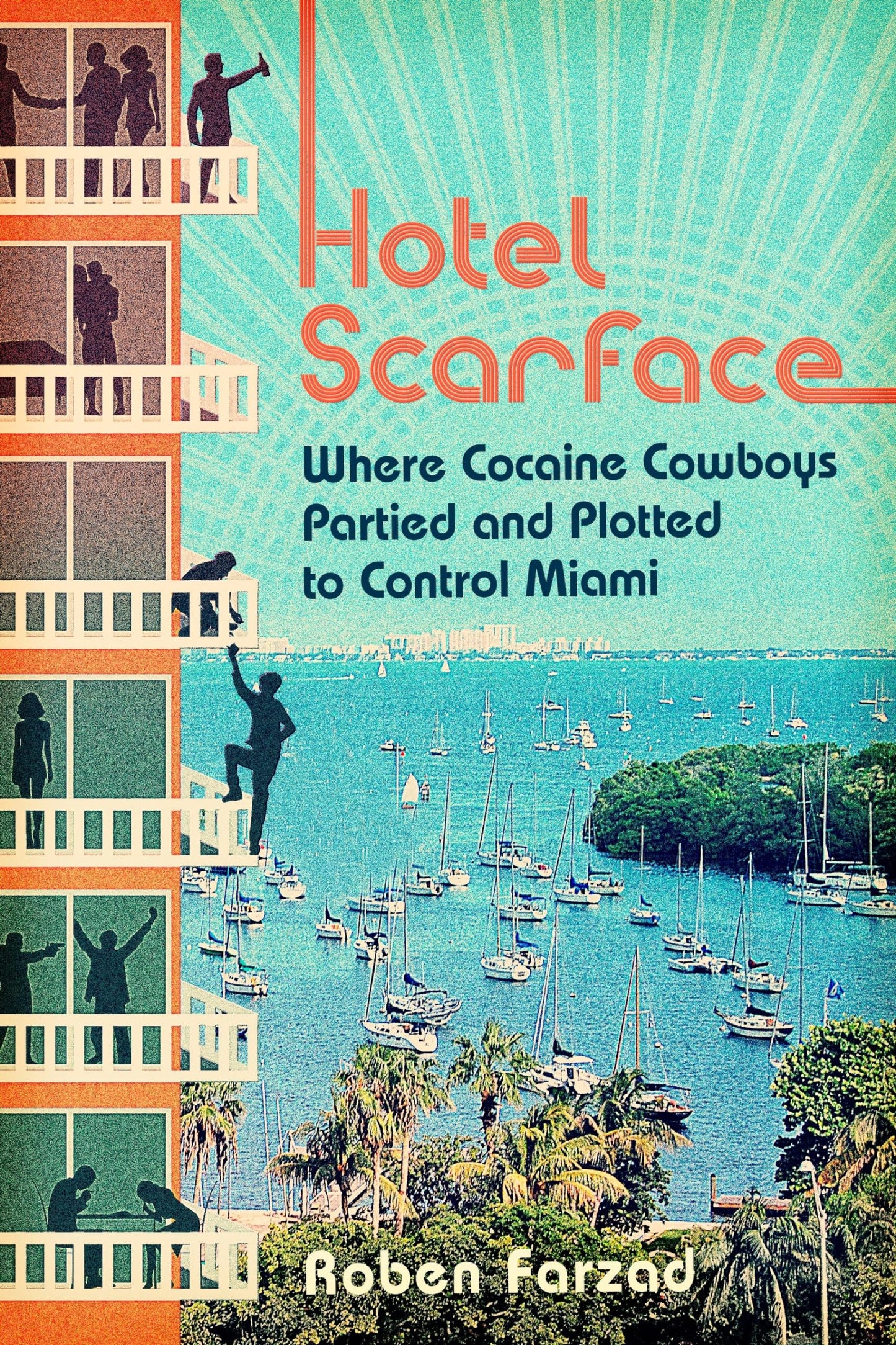 Hotel Scarface: Where Cocaine Cowboys Partied and Plotted