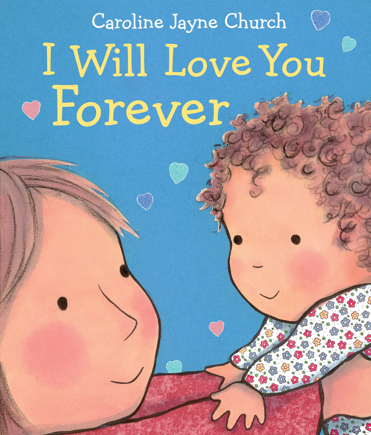 I Will Love You Forever (Caroline Jayne Church)