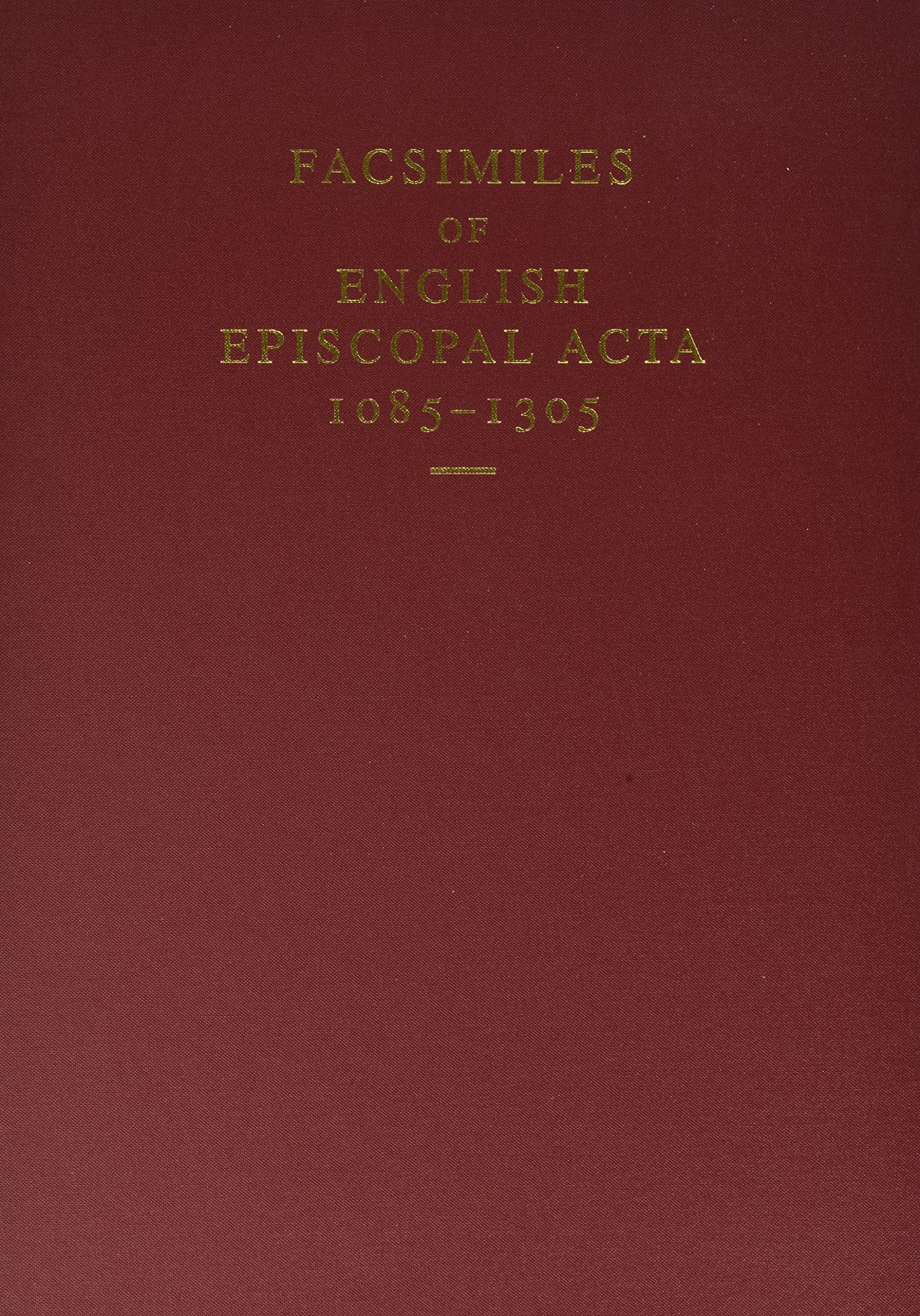 Facsimiles of English Episcopal Acta, 1085-1305